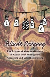 Sylvia Pietzko - Blinde Prägung - Adventskalender-Roman für Narzissmus-Opfer